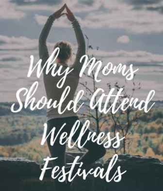 Why Moms Should Attend Wellness Festivals